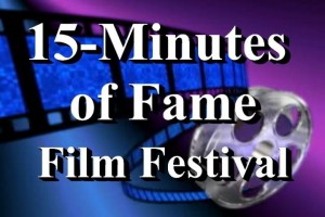 15-Minutes of Fame Film Festival